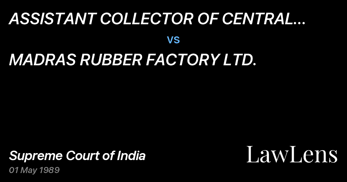 Preview image for ASSISTANT COLLECTOR OF CENTRAL EXCISE ANDOTHERS ETC. ETC. vs. MADRAS RUBBER FACTORY LTD.