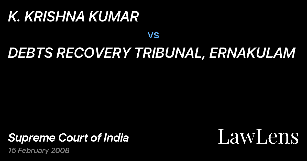 Preview image for K. KRISHNA KUMAR vs. DEBTS RECOVERY TRIBUNAL, ERNAKULAM