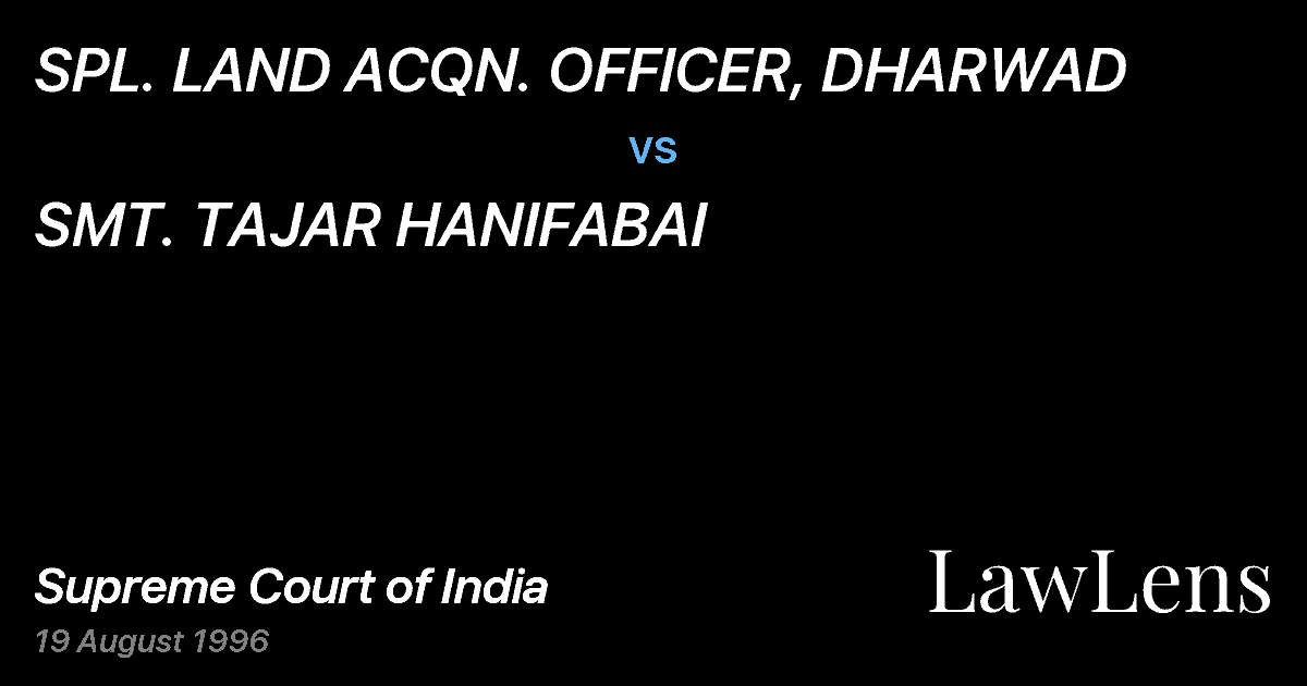 Preview image for SPL. LAND ACQN. OFFICER, DHARWAD vs. SMT. TAJAR HANIFABAI