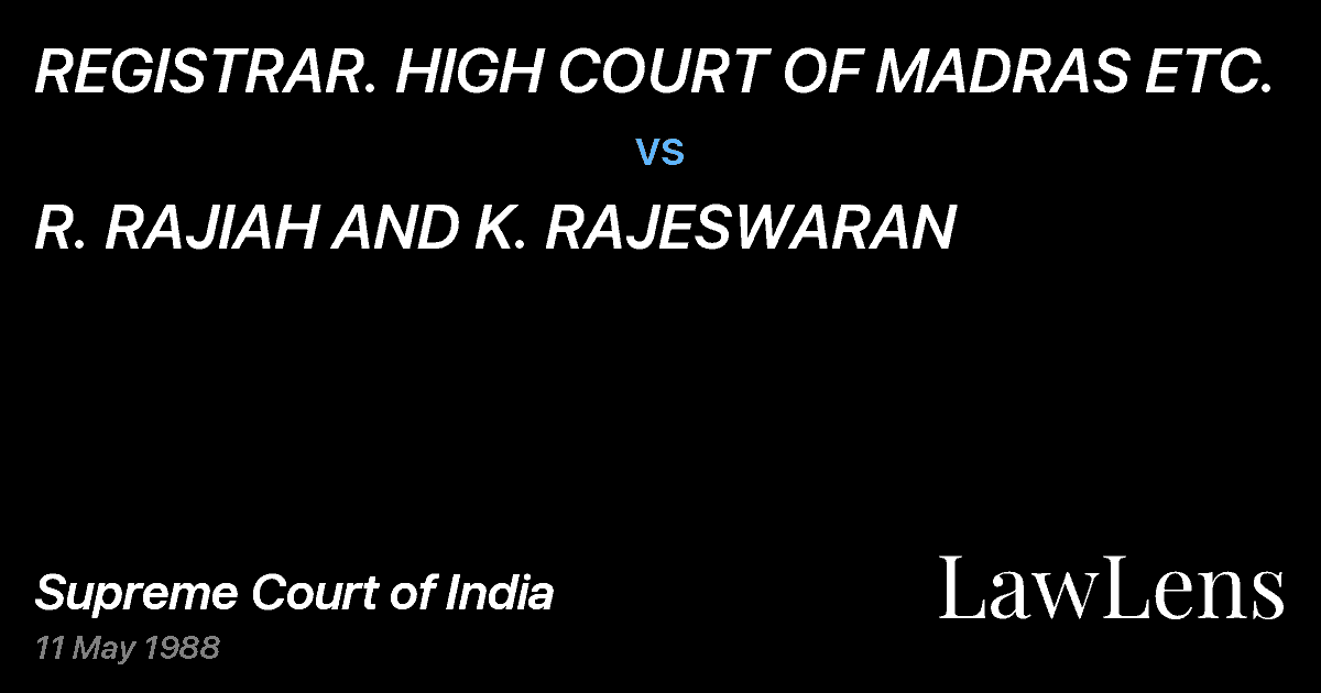Preview image for REGISTRAR. HIGH COURT OF MADRAS ETC. vs. R. RAJIAH AND K. RAJESWARAN