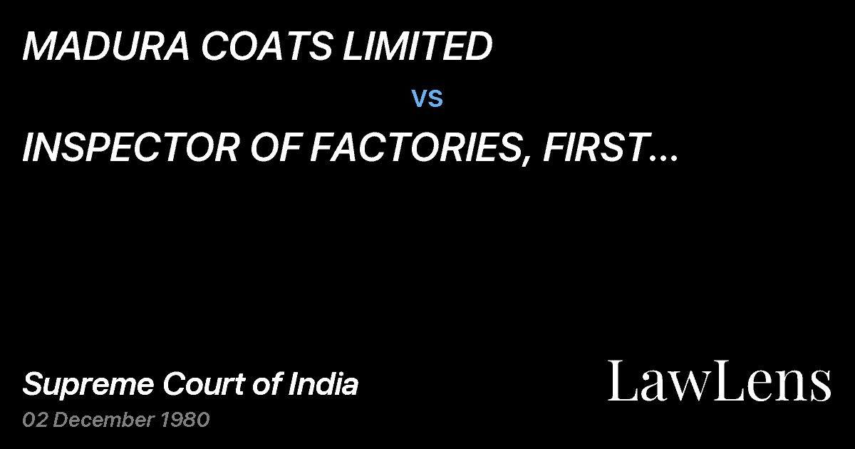Preview image for MADURA COATS LIMITED vs. INSPECTOR OF FACTORIES, FIRST CIRCLE, MADURAI & ANR.