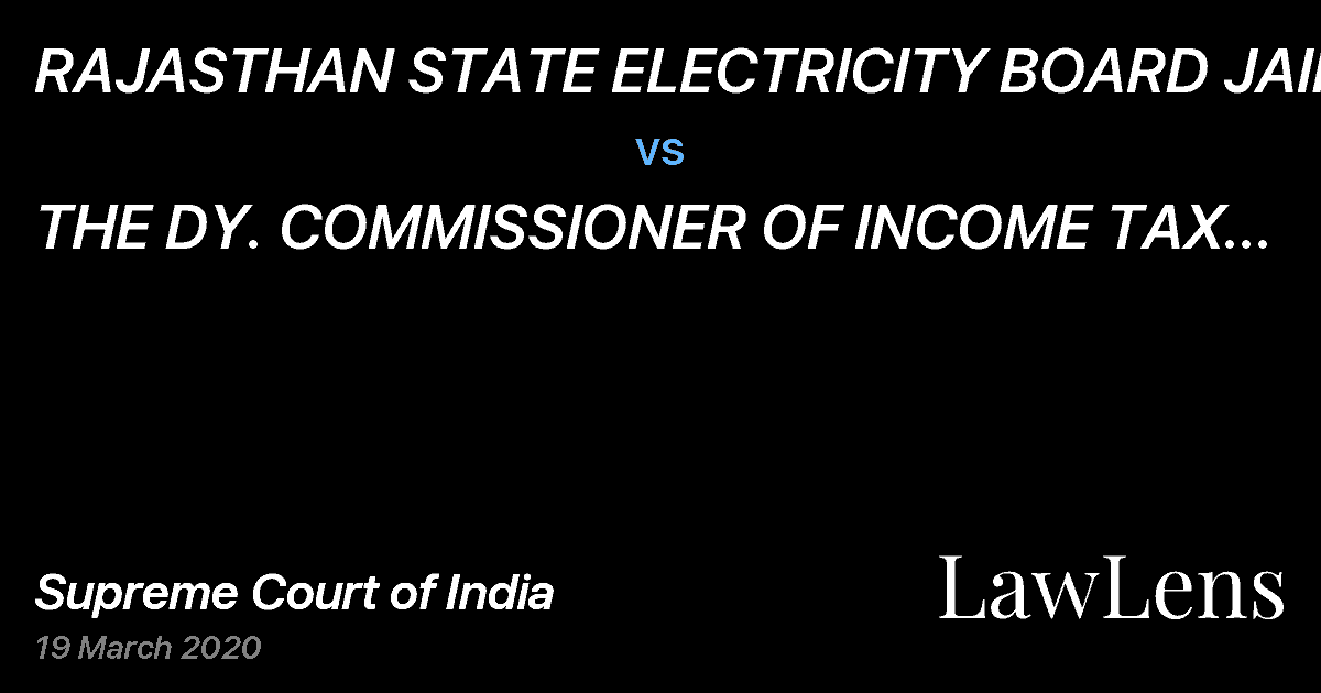 Preview image for RAJASTHAN STATE ELECTRICITY BOARD JAIPUR vs. THE DY. COMMISSIONER OF INCOME TAX (ASSESSMENT)