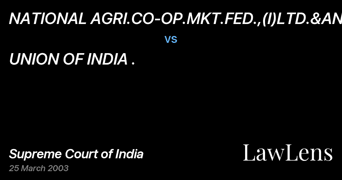 Preview image for NATIONAL AGRI.CO-OP.MKT.FED.,(I)LTD.&ANR vs. UNION OF INDIA .