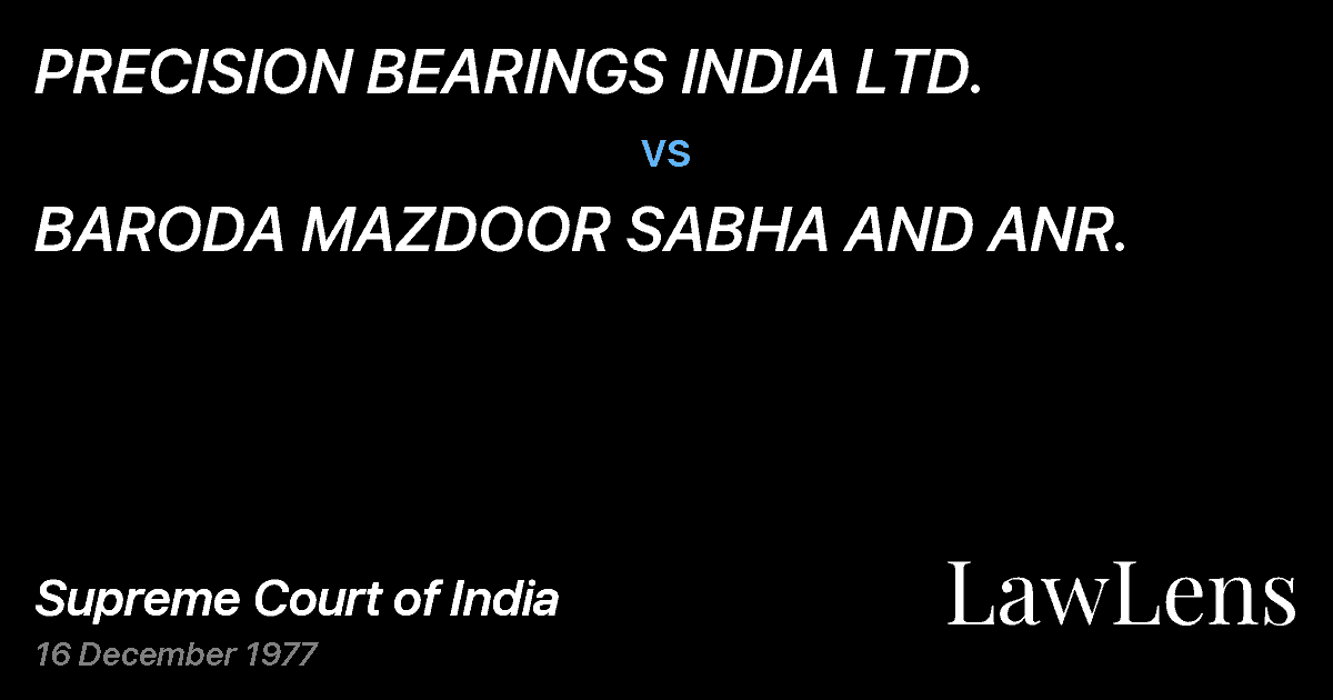 Preview image for PRECISION BEARINGS INDIA LTD. vs. BARODA MAZDOOR SABHA AND ANR.
