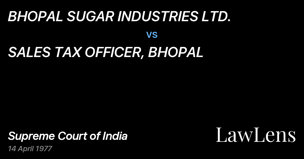 Preview image for BHOPAL SUGAR INDUSTRIES LTD. vs. SALES TAX OFFICER, BHOPAL
