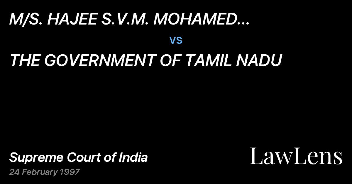 Preview image for M/S. HAJEE S.V.M. MOHAMED JAMALUDEEN BROS. & CO. vs. THE GOVERNMENT OF TAMIL NADU
