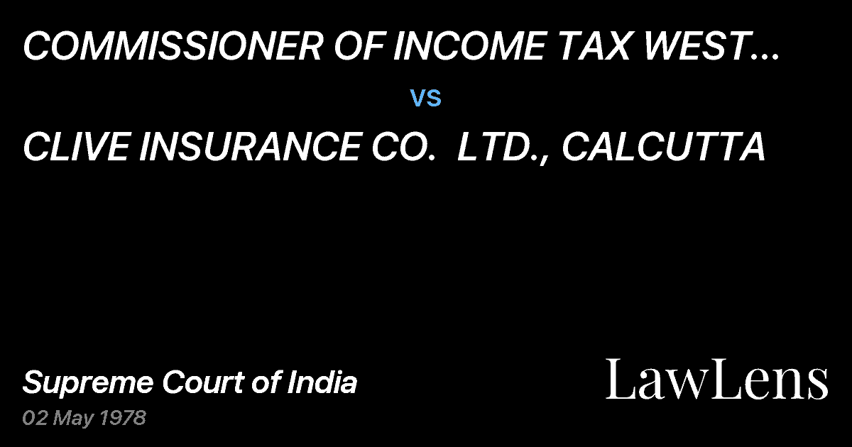 Preview image for COMMISSIONER OF INCOME TAX WEST BENGAL I, CALCUTTA vs. CLIVE INSURANCE CO.  LTD., CALCUTTA