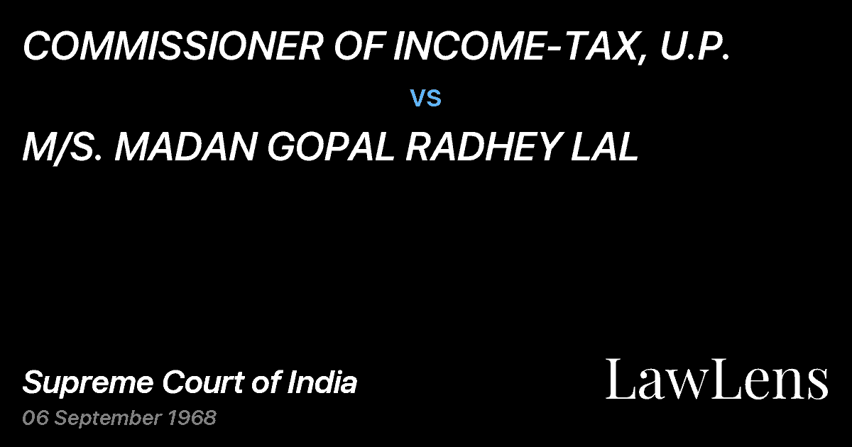 Preview image for COMMISSIONER OF INCOME-TAX, U.P. vs. M/S. MADAN GOPAL RADHEY LAL
