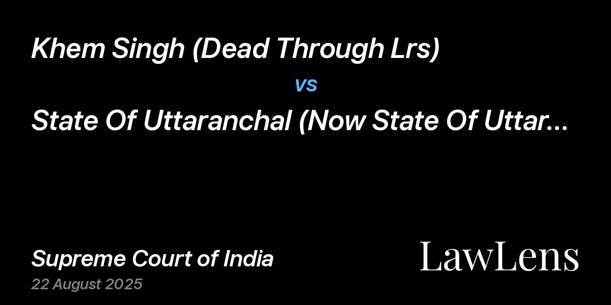 Preview image for KHEM SINGH (DEAD THROUGH LRS) vs. STATE OF UTTARANCHAL (NOW STATE OF UTTARAKHAND) HOME DEPARTMENT SECRETARY