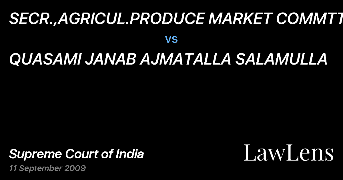 Preview image for SECR.,AGRICUL.PRODUCE MARKET COMMTT. vs. QUASAMI JANAB AJMATALLA SALAMULLA