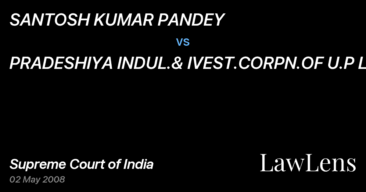 Preview image for SANTOSH KUMAR PANDEY vs. PRADESHIYA INDUL.& IVEST.CORPN.OF U.P L.