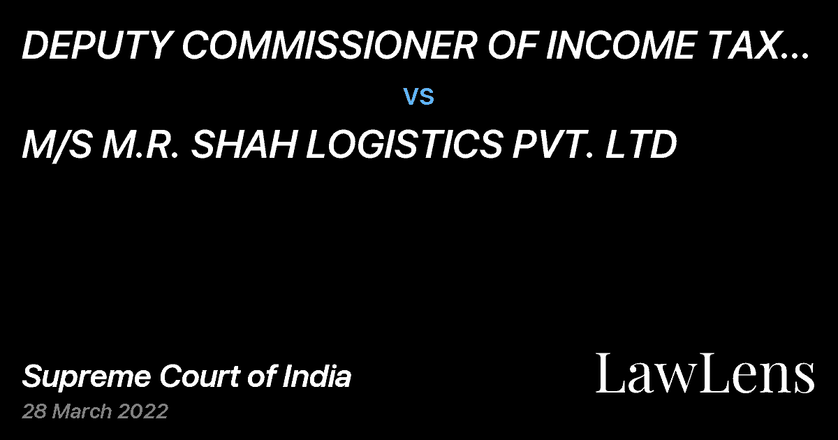 Preview image for DEPUTY COMMISSIONER OF INCOME TAX (CENTRAL) CIRCLE 1(2) vs. M/S M.R. SHAH LOGISTICS PVT. LTD