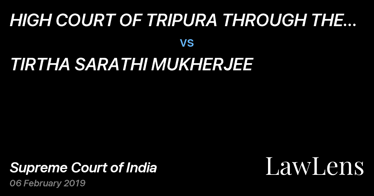 Preview image for HIGH COURT OF TRIPURA THROUGH THE REGISTRAR GENERAL vs. TIRTHA SARATHI MUKHERJEE