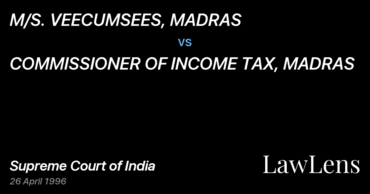 Preview image for M/S. VEECUMSEES, MADRAS vs. COMMISSIONER OF INCOME TAX, MADRAS