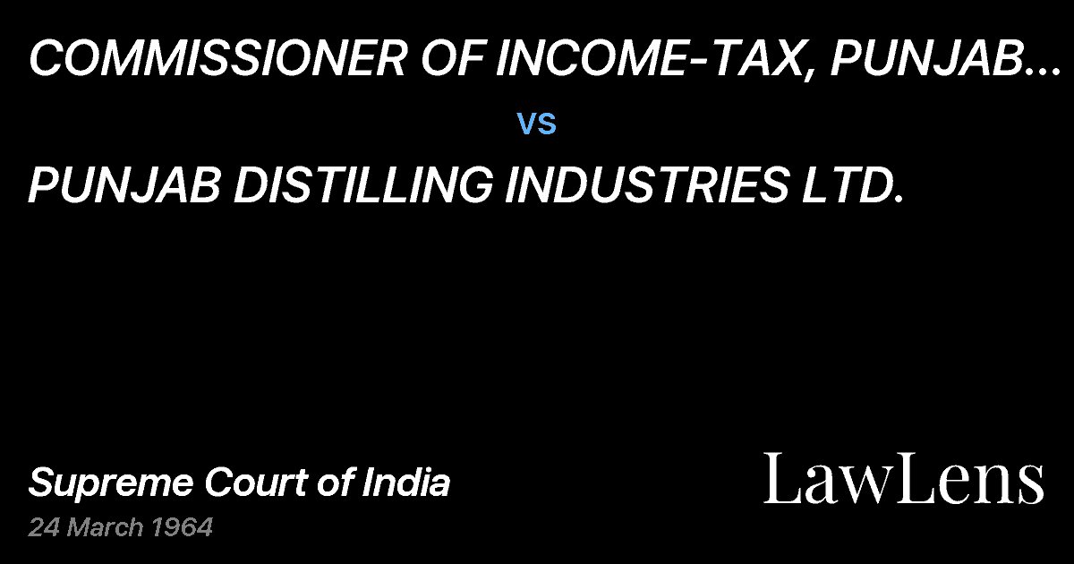 Preview image for COMMISSIONER OF INCOME-TAX, PUNJAB JAMMU& KASHMIR, HIMACHA vs. PUNJAB DISTILLING INDUSTRIES LTD.