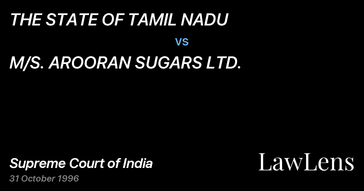 Preview image for THE STATE OF TAMIL NADU vs. M/S. AROORAN SUGARS LTD.