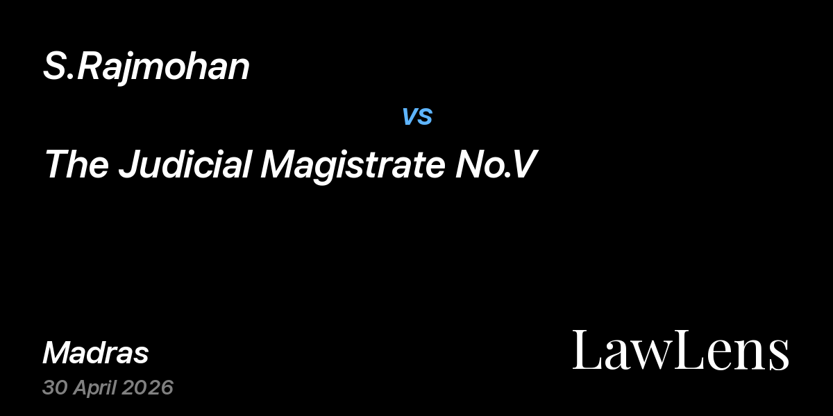 Preview image for S.Rajmohan vs. The Judicial Magistrate No.V