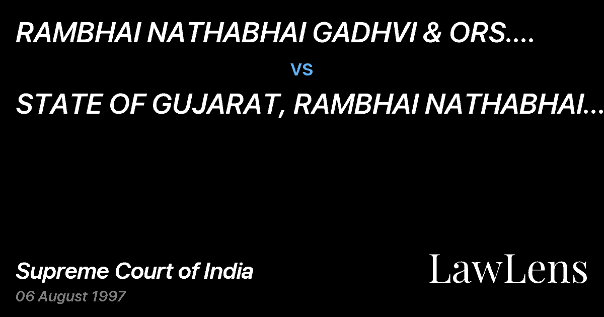 Preview image for RAMBHAI NATHABHAI GADHVI & ORS. STATE OF GUJARAT vs. STATE OF GUJARAT, RAMBHAI NATHABHAI GADHVI