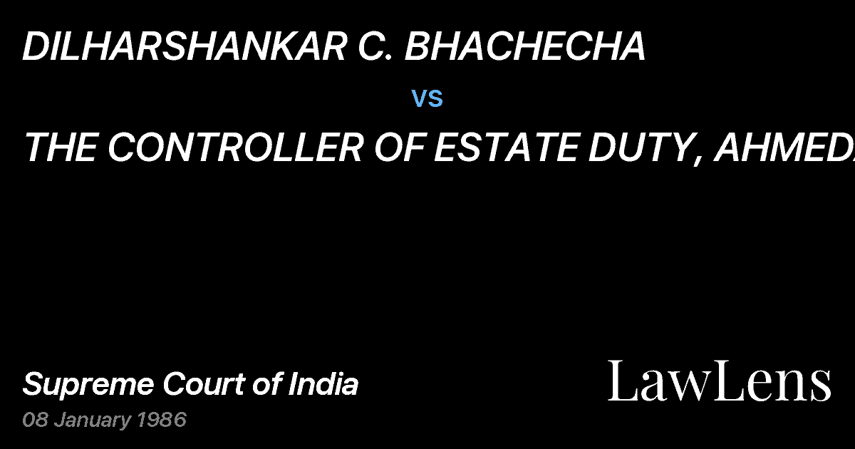 Preview image for DILHARSHANKAR C. BHACHECHA vs. THE CONTROLLER OF ESTATE DUTY, AHMEDABAD