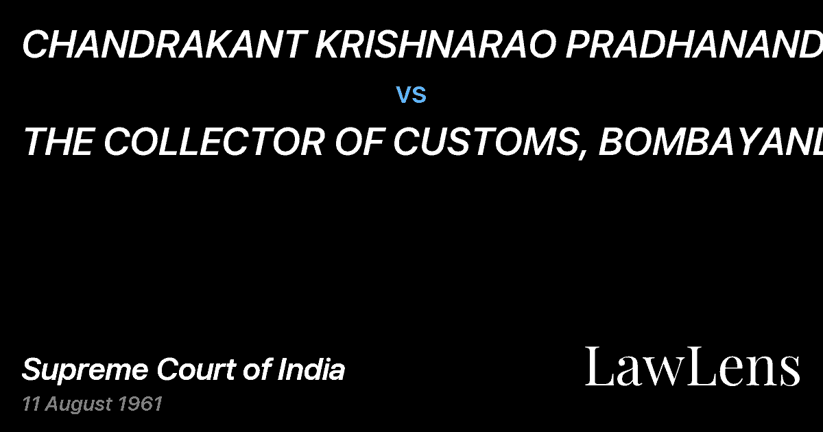 Preview image for CHANDRAKANT KRISHNARAO PRADHANAND ANOTHER vs. THE COLLECTOR OF CUSTOMS, BOMBAYAND OTHERS