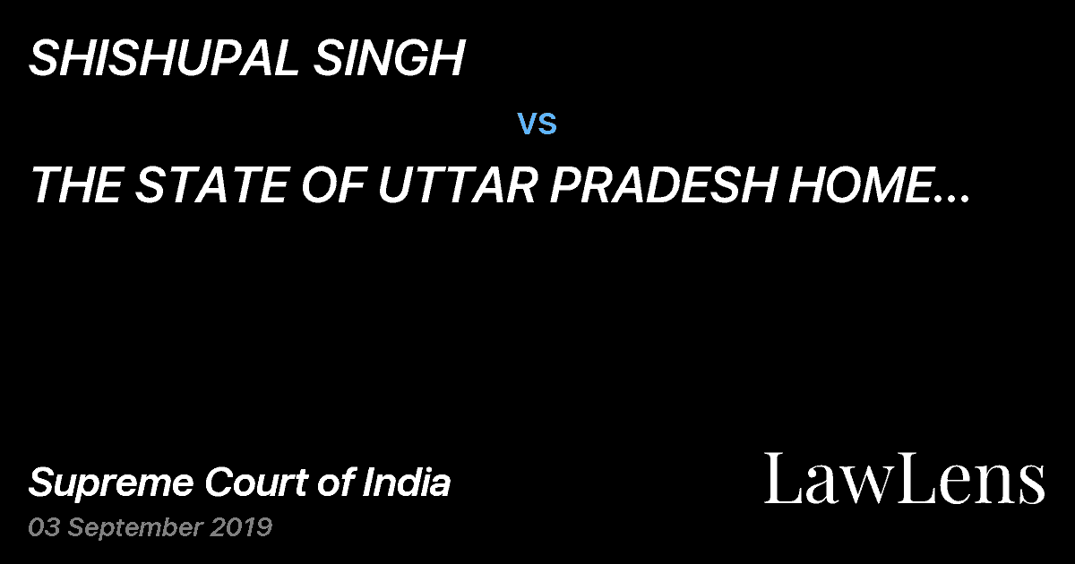 Preview image for SHISHUPAL SINGH vs. THE STATE OF UTTAR PRADESH HOME DEPARTMENT STATION HOUSE OFFICER