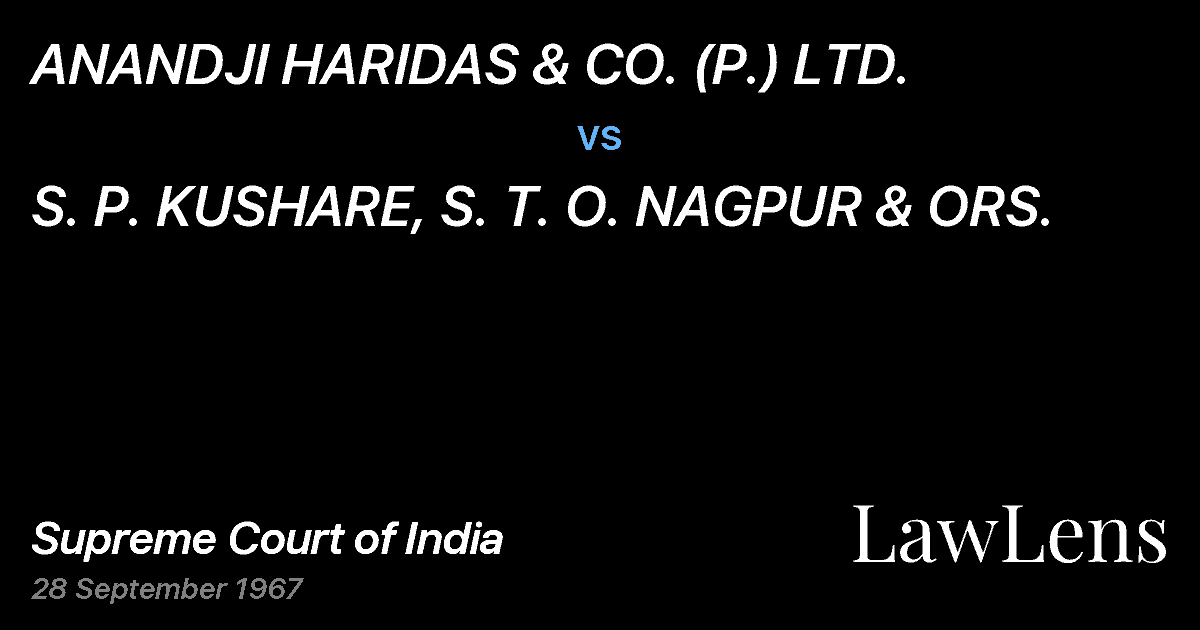Preview image for ANANDJI HARIDAS & CO. (P.) LTD. vs. S. P. KUSHARE, S. T. O. NAGPUR & ORS.