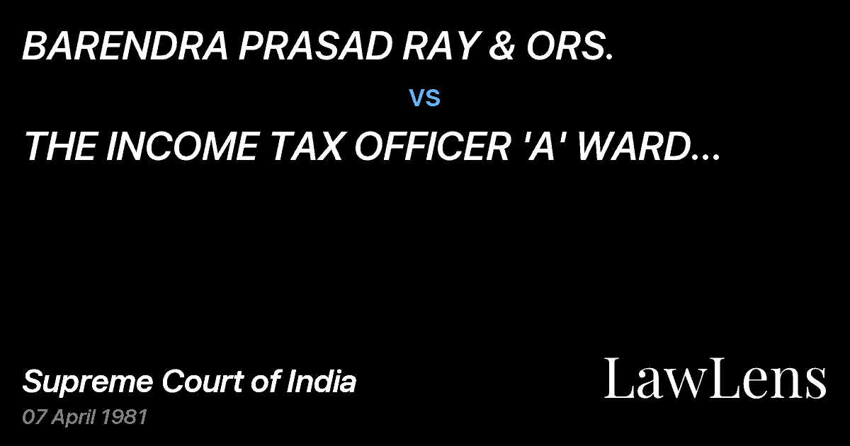 Preview image for BARENDRA PRASAD RAY & ORS. vs. THE INCOME TAX OFFICER 'A' WARD FOREIGN SECTION AND ORS.