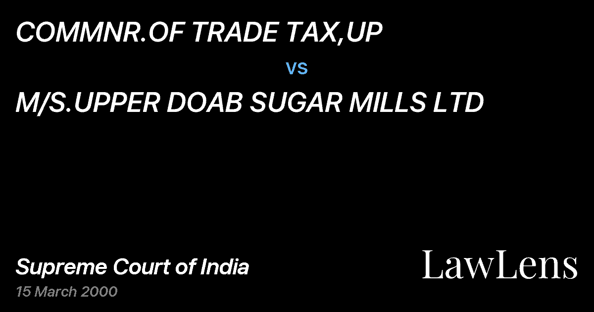 Preview image for COMMNR.OF TRADE TAX,UP vs. M/S.UPPER DOAB SUGAR MILLS LTD