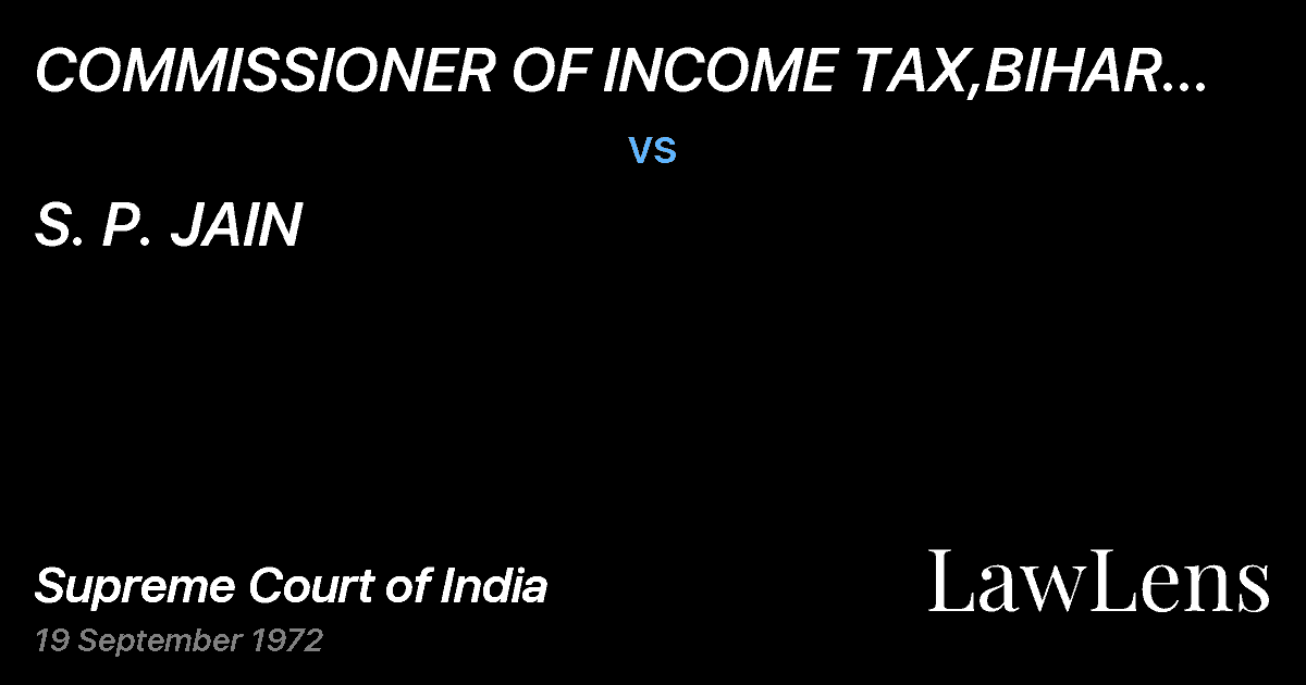 Preview image for COMMISSIONER OF INCOME TAX,BIHAR AND ORISSA, PATNA vs. S. P. JAIN