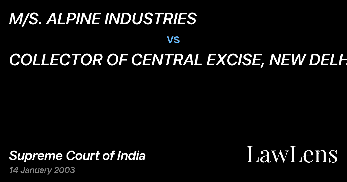 Preview image for M/S. ALPINE INDUSTRIES vs. COLLECTOR OF CENTRAL EXCISE, NEW DELHI