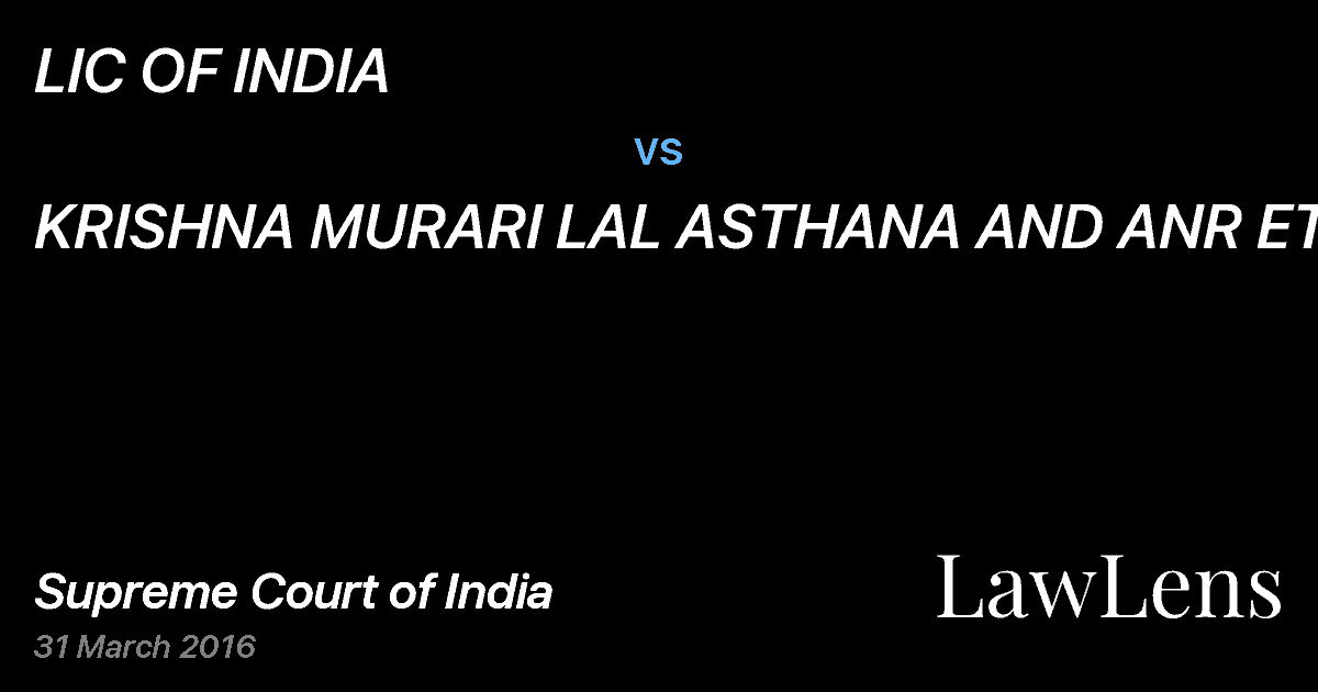 Preview image for LIC OF INDIA vs. KRISHNA MURARI LAL ASTHANA AND ANR ETC.