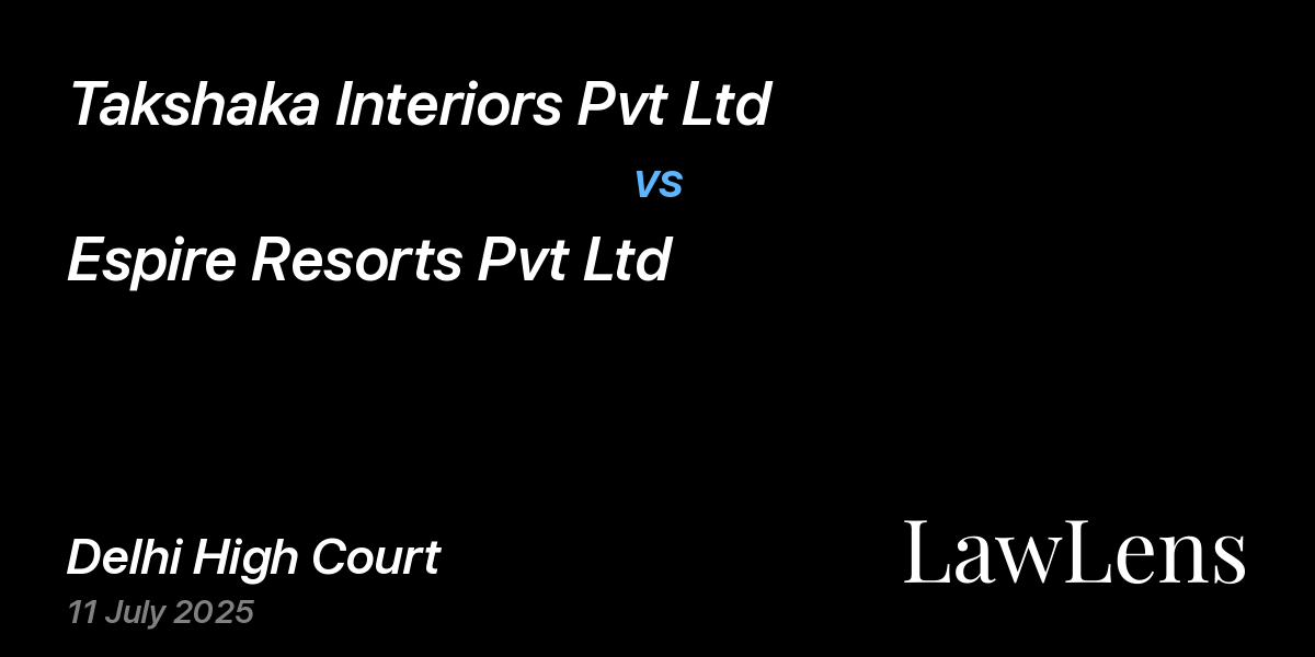 Preview image for Takshaka Interiors Pvt Ltd vs. Espire Resorts Pvt Ltd