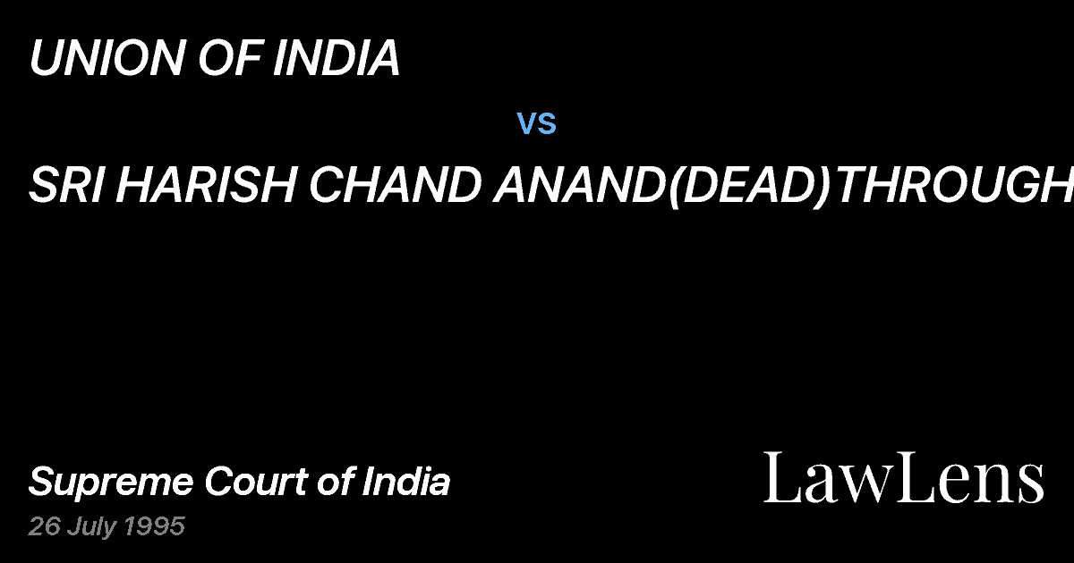 Preview image for UNION OF INDIA vs. SRI HARISH CHAND ANAND(DEAD)THROUGH LRS.