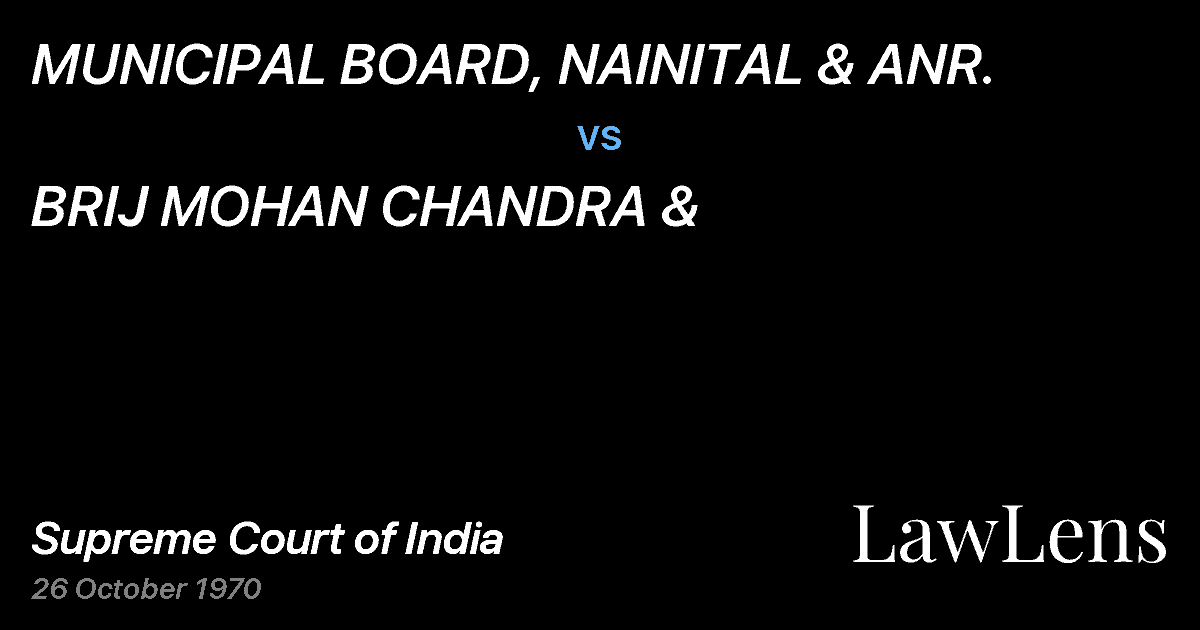 Preview image for MUNICIPAL BOARD, NAINITAL & ANR. vs. BRIJ MOHAN CHANDRA &