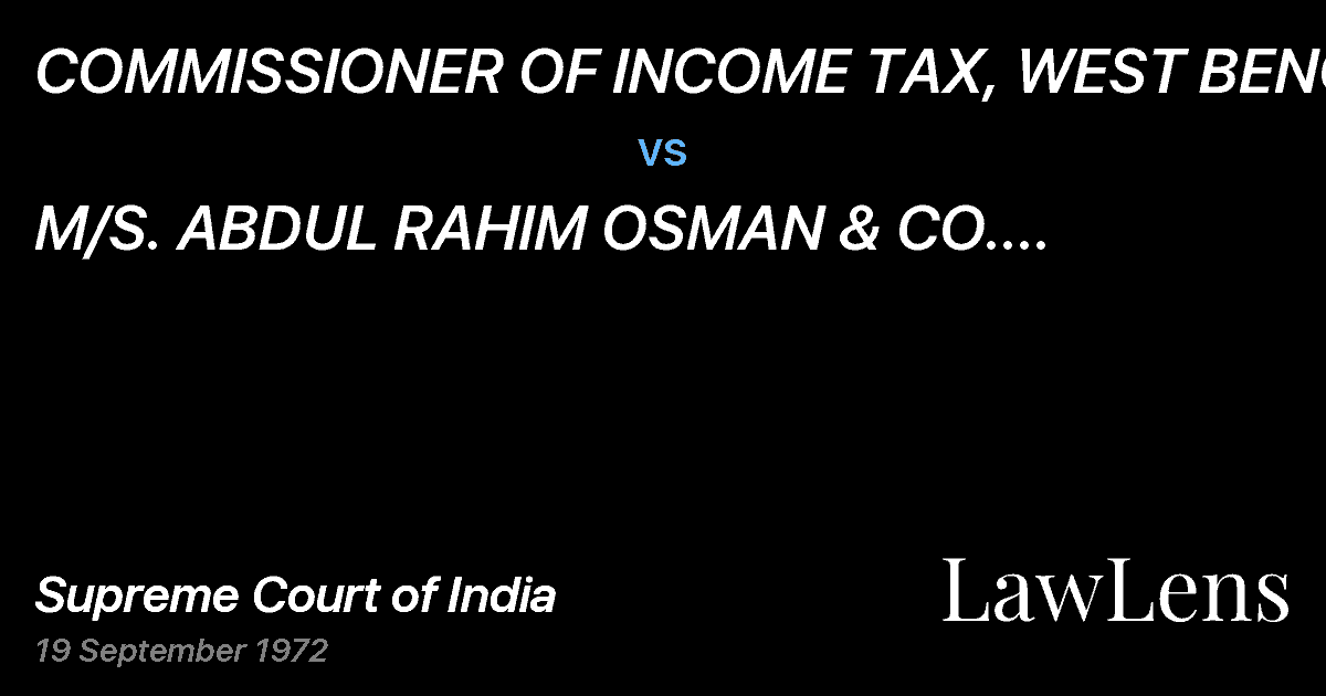 Preview image for COMMISSIONER OF INCOME TAX, WEST BENGAL vs. M/S.  ABDUL RAHIM OSMAN & CO. (INDIA) PRIVATELIMITED