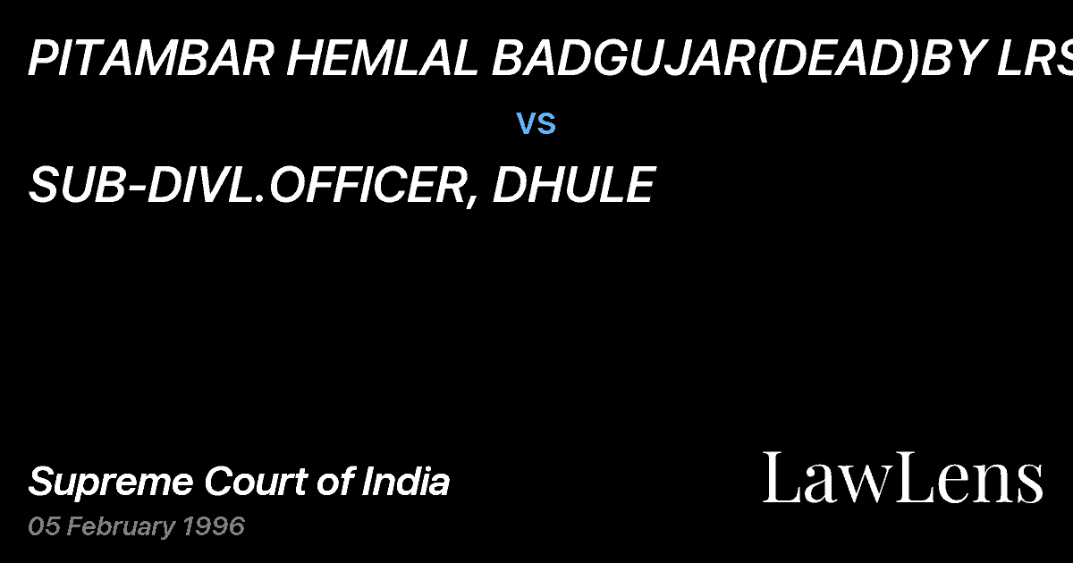 Preview image for PITAMBAR HEMLAL BADGUJAR(DEAD)BY LRS&ORS vs. SUB-DIVL.OFFICER, DHULE