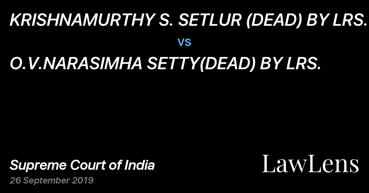 Preview image for KRISHNAMURTHY S. SETLUR (DEAD) BY LRS. vs. O.V.NARASIMHA SETTY(DEAD) BY LRS.