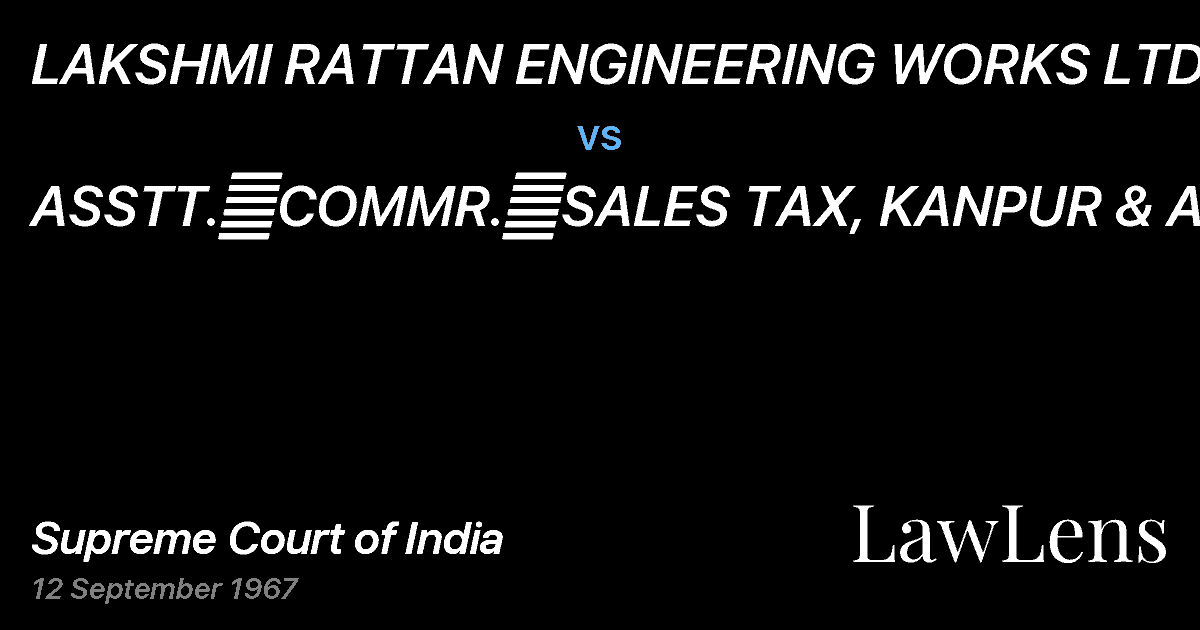 Preview image for LAKSHMI RATTAN ENGINEERING WORKS LTD. vs. ASSTT.	COMMR.	SALES TAX, KANPUR & ANR.