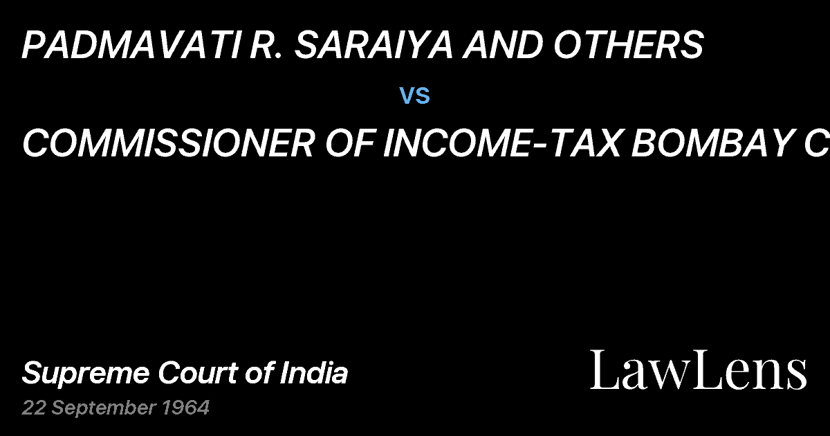 Preview image for PADMAVATI R. SARAIYA AND OTHERS vs. COMMISSIONER OF INCOME-TAX BOMBAY CITY-1