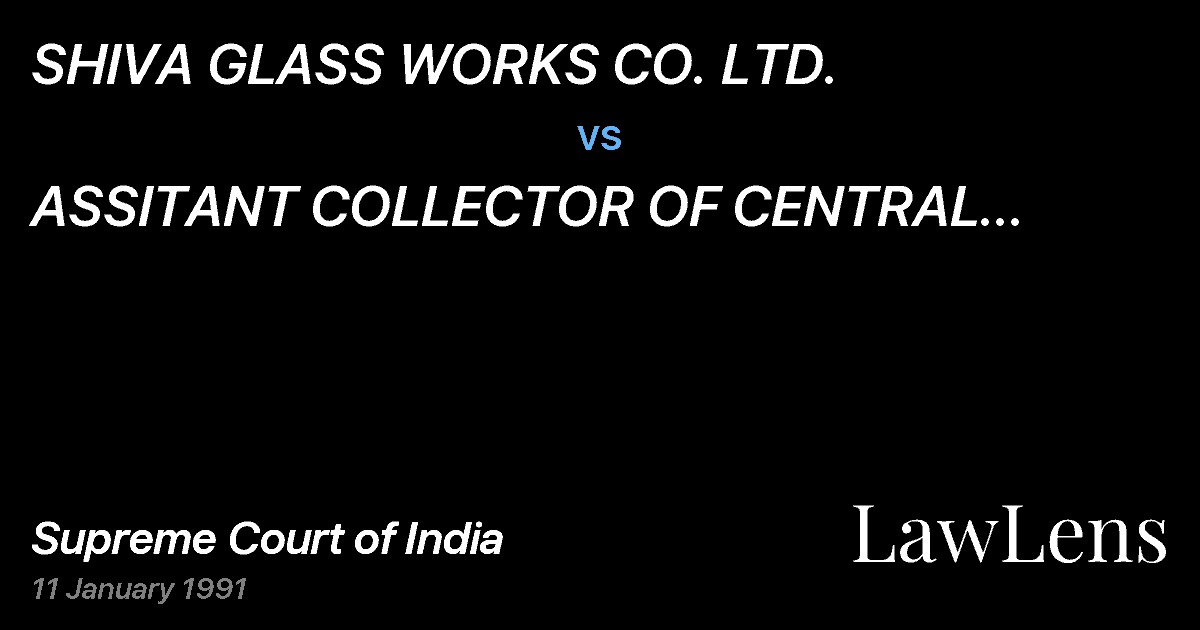 Preview image for SHIVA GLASS WORKS CO. LTD. vs. ASSITANT COLLECTOR OF CENTRAL EXCISE AND OTHERS.