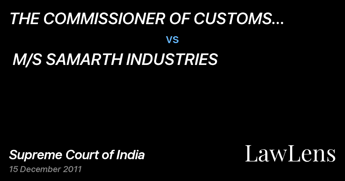 Preview image for THE COMMISSIONER  OF CUSTOMS  (IMPORT),MUMBAI vs. M/S SAMARTH INDUSTRIES