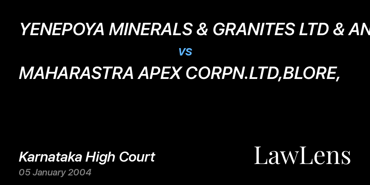 Preview image for YENEPOYA MINERALS & GRANITES LTD & ANR. vs. MAHARASTRA APEX CORPN.LTD,BLORE,