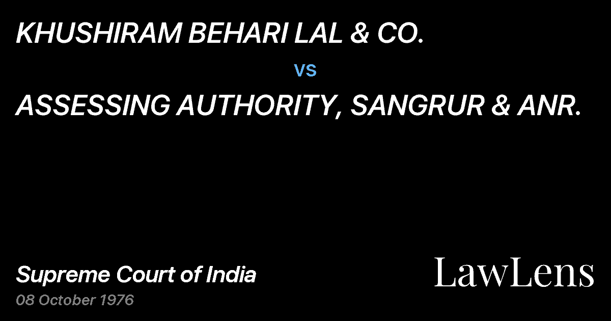 Preview image for KHUSHIRAM BEHARI LAL & CO. vs. ASSESSING AUTHORITY, SANGRUR & ANR.
