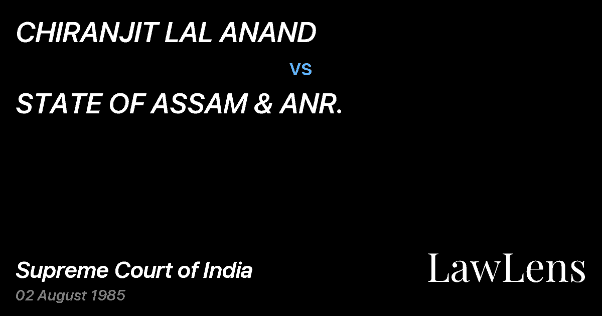 Preview image for CHIRANJIT LAL ANAND vs. STATE OF ASSAM & ANR.