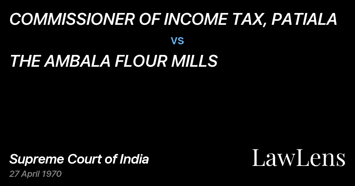 Preview image for COMMISSIONER OF INCOME TAX, PATIALA vs. THE AMBALA FLOUR MILLS