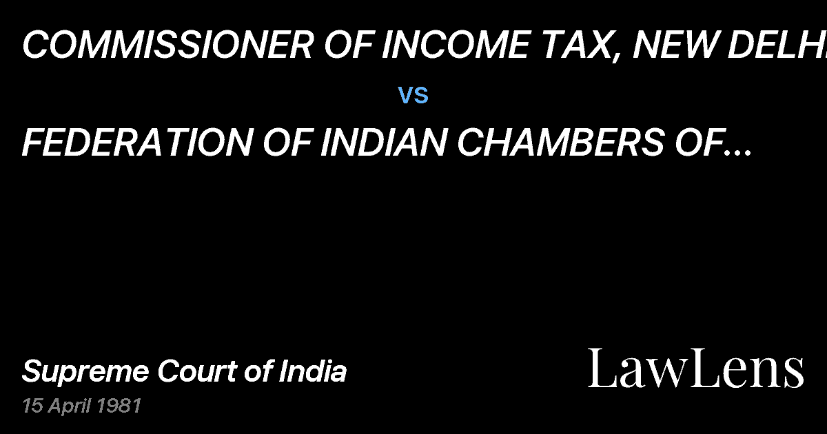 Preview image for COMMISSIONER OF INCOME TAX, NEW DELHI vs. FEDERATION OF INDIAN CHAMBERS OF COMMERCE & INDUSTRIES, NEW