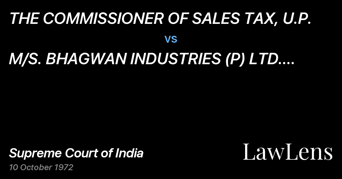 Preview image for THE COMMISSIONER OF SALES TAX, U.P. vs. M/S.  BHAGWAN INDUSTRIES (P) LTD.  LUCKNOW