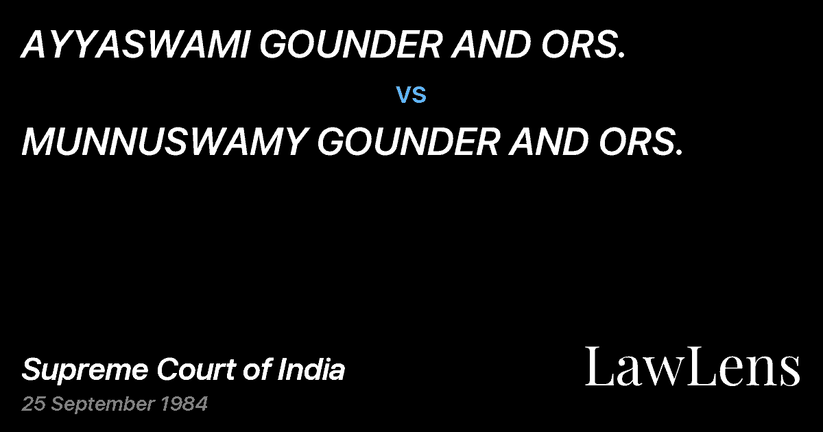 Preview image for AYYASWAMI GOUNDER AND ORS. vs. MUNNUSWAMY GOUNDER AND ORS.