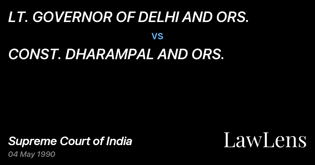 Preview image for LT. GOVERNOR OF DELHI AND ORS. vs. CONST. DHARAMPAL AND ORS.