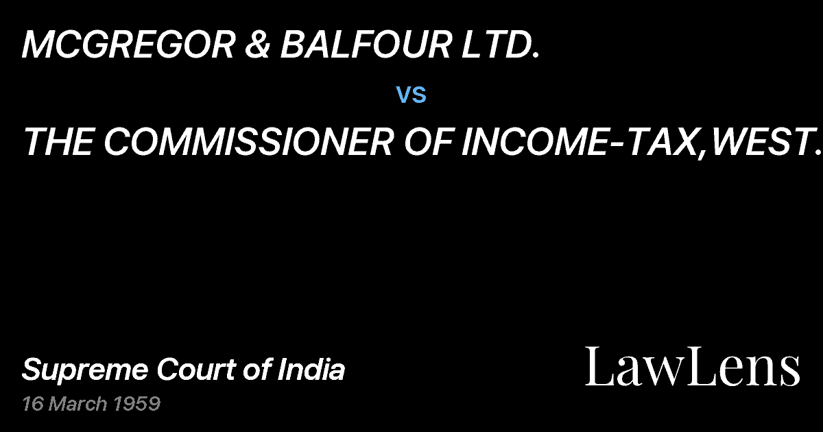 Preview image for MCGREGOR & BALFOUR LTD. vs. THE COMMISSIONER OF INCOME-TAX,WEST BENGAL